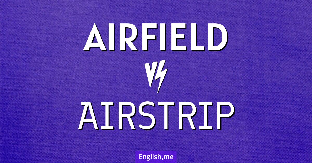 "Airfield" (Flugplatz) gegen "Airstrip" (Landebahn)