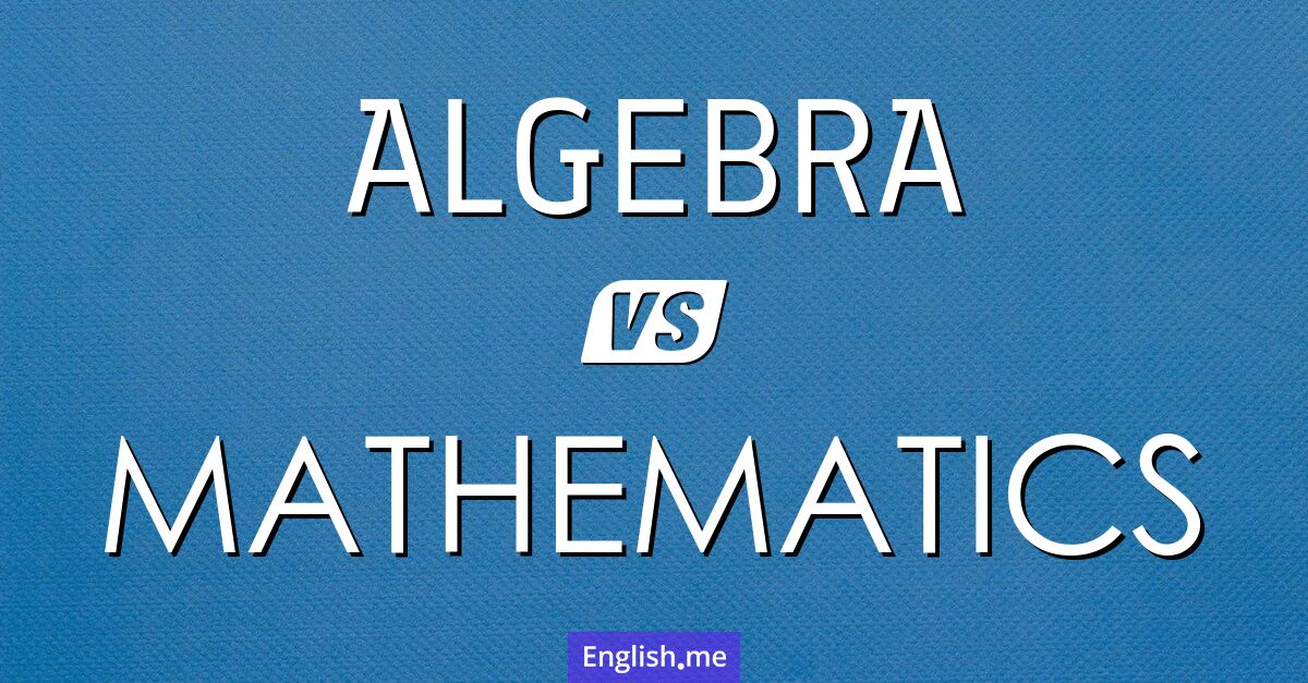 "Algebra" (Algebra) gegen "Mathematics" (Mathematik)