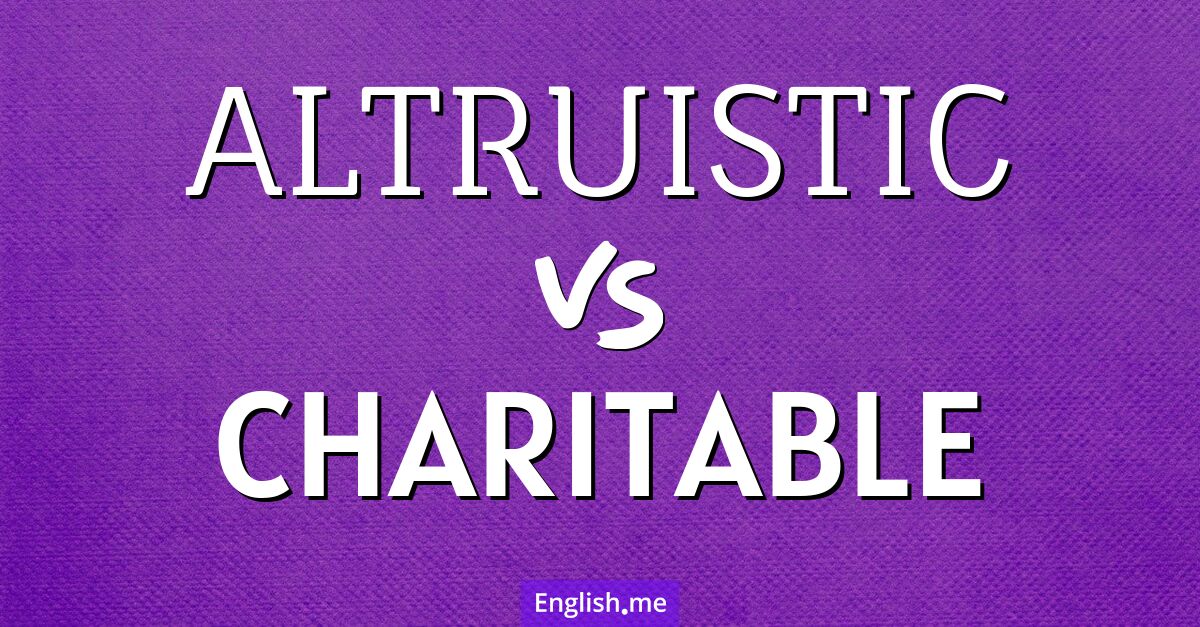 "Altruistic" (altruistisch) gegen "Charitable" (charitativ)