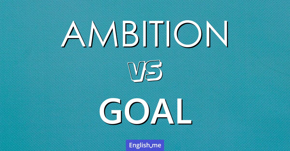 "Ambition" (Ambition) gegen "Goal" (Ziel)
