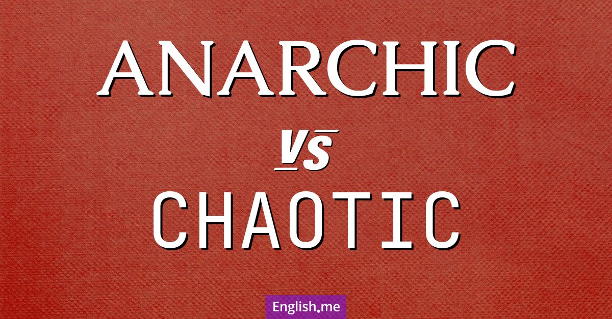 "Anarchic" (anarchisch) gegen "Chaotic" (chaotisch)