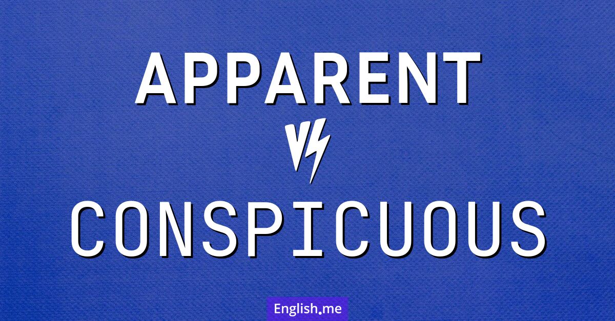 "Apparent" (offensichtlich) gegen "Conspicuous" (auffällig)