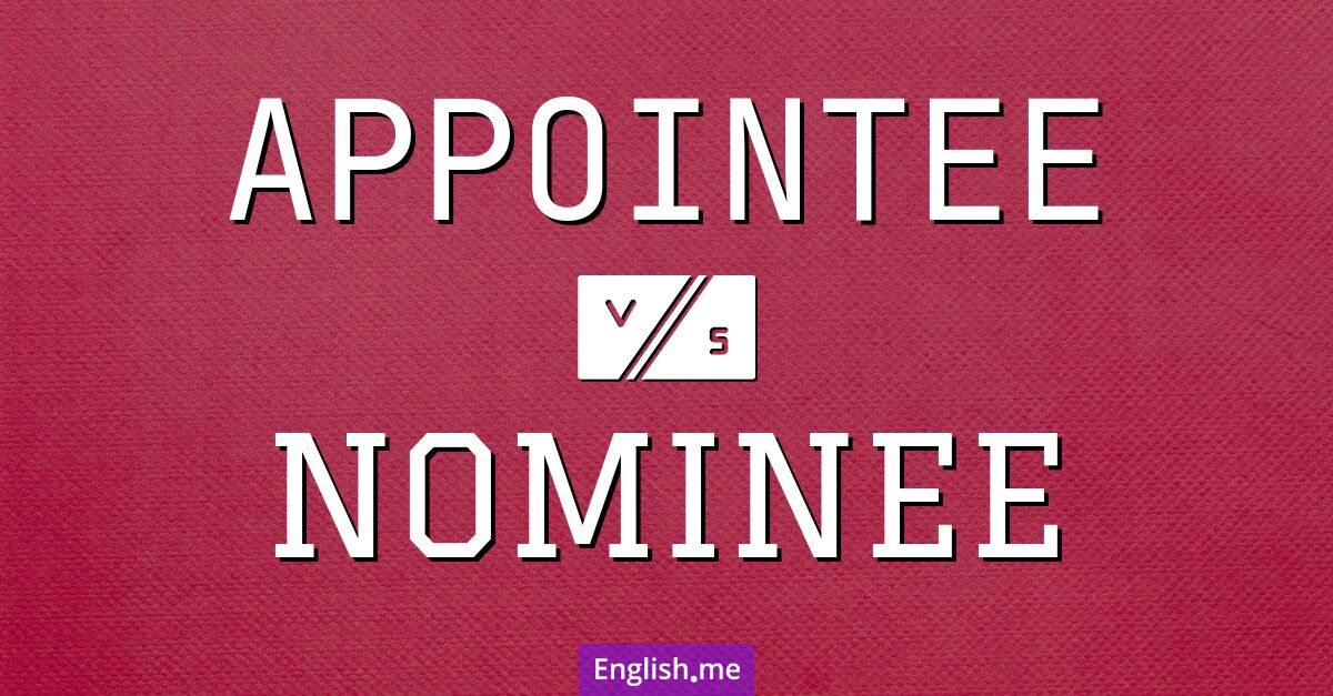 "Appointee" (Ernannter) gegen "Nominee" (Nominierter)