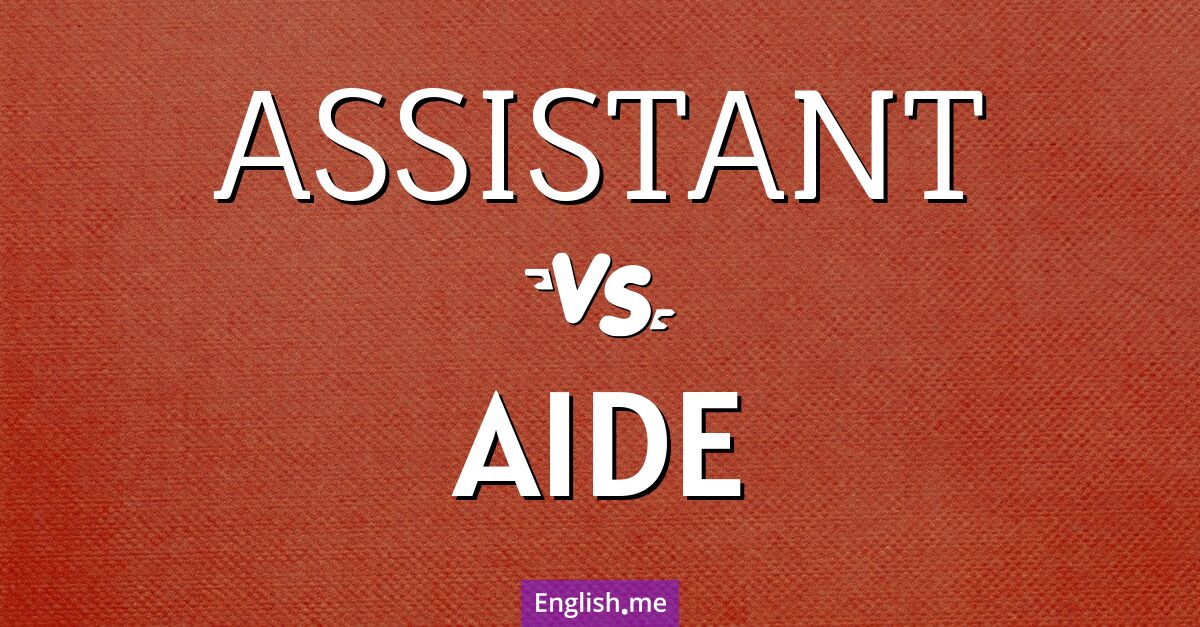 "Assistant" (Assistent/Assistentin) gegen "Aide" (Helfer/Helferin, Assistent/Assistentin (je nach Kontext))