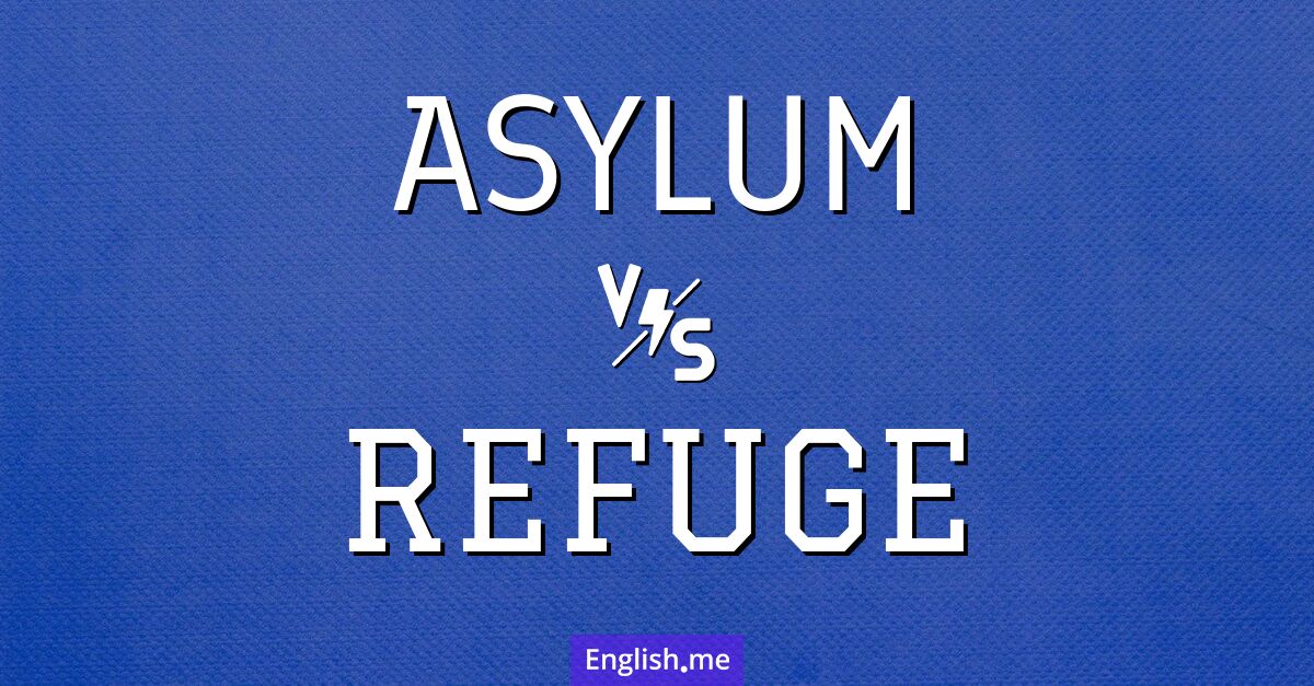 "Asylum" (Asyl) gegen "Refuge" (Zuflucht)
