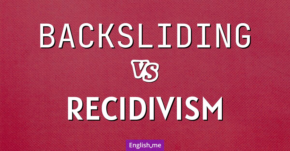 "Backsliding" (Rückfall) gegen "Recidivism" (Rückfälligkeit)