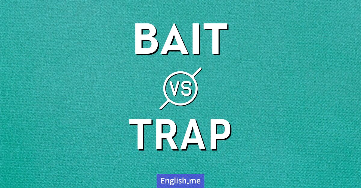 "Bait" (Köder) gegen "Trap" (Falle)