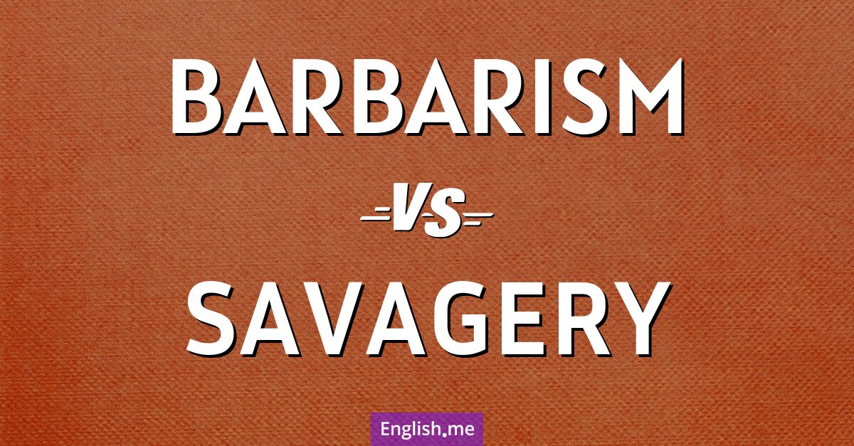 "Barbarism" (Barbarentum) gegen "Savagery" (Wildheit)