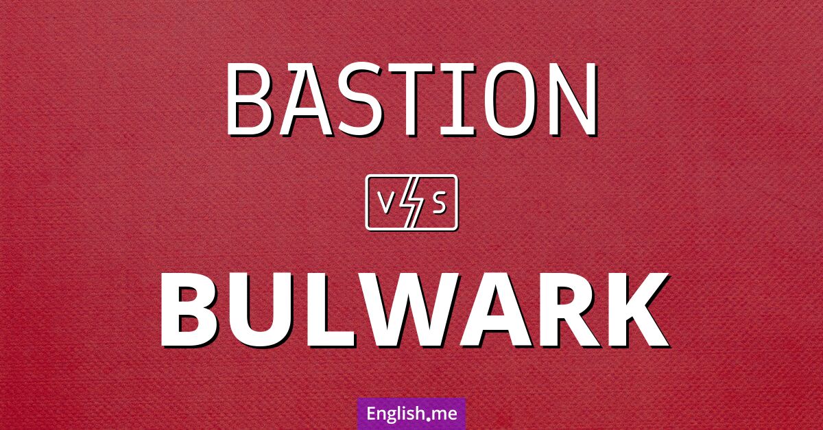 "Bastion" (Bastion) gegen "Bulwark" (Bollwerk)