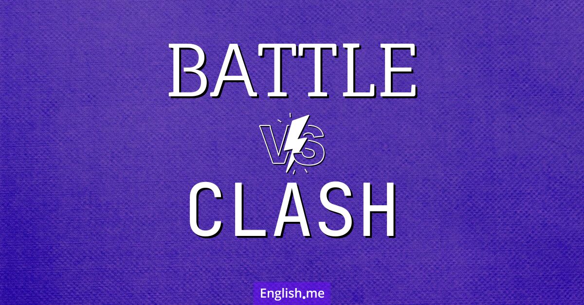 "Battle" (Schlacht) gegen "Clash" (Zusammenstoß)