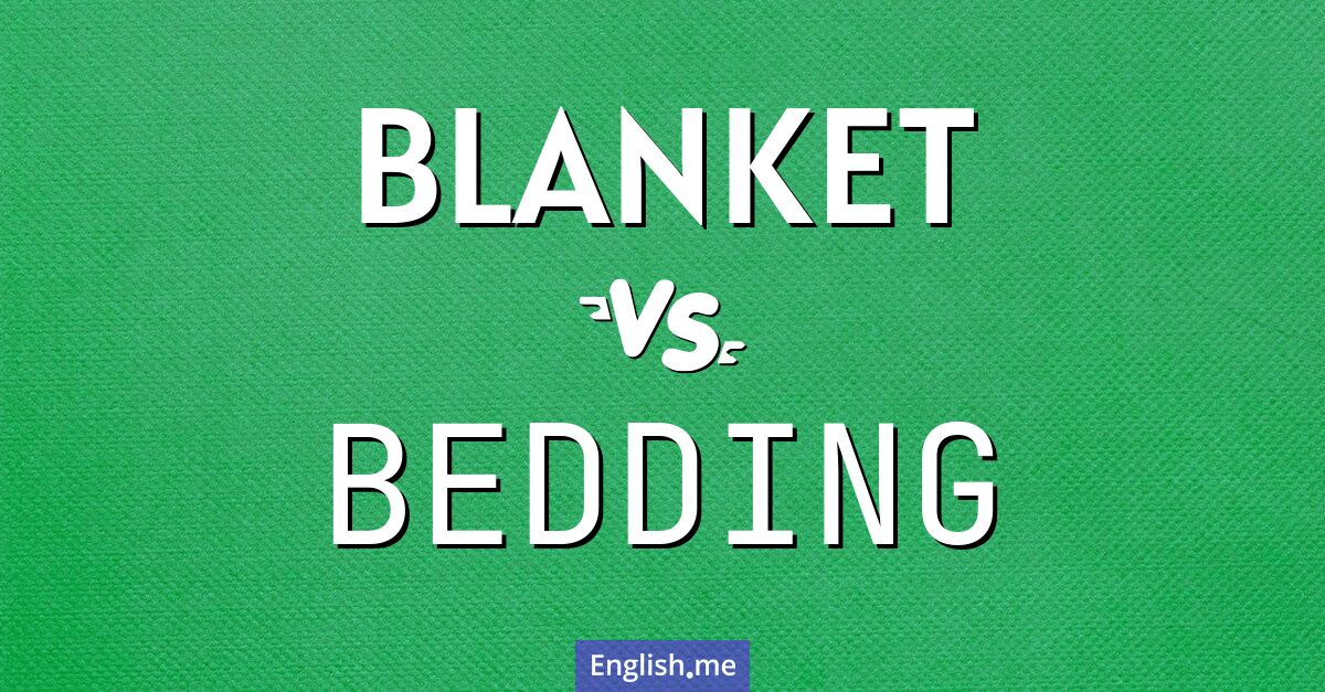 "Blanket" (Decke) gegen "Bedding" (Bettwäsche)