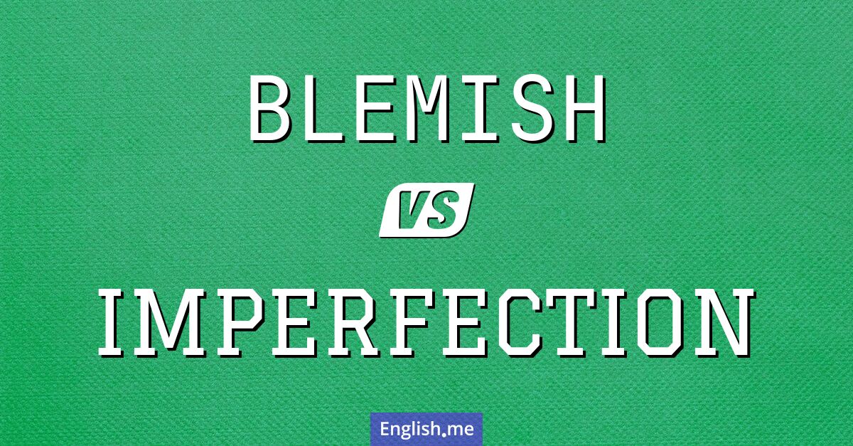 "Blemish" (Makel) gegen "Imperfection" (Unvollkommenheit)