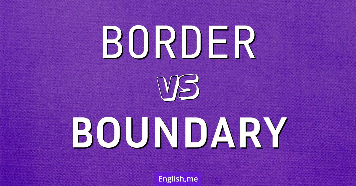 "Border" (Grenze) gegen "Boundary" (Grenze)