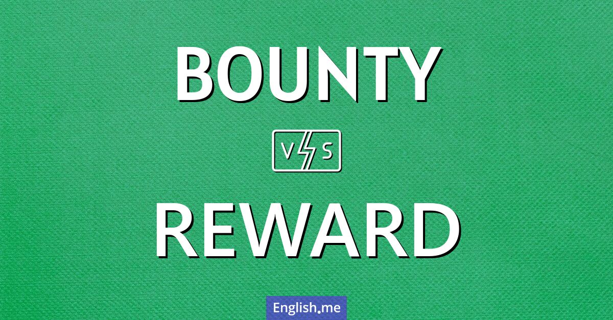 "Bounty" (Kopfgeld, Belohnung, Prämie) gegen "Reward" (Belohnung, Vergütung, Preis)