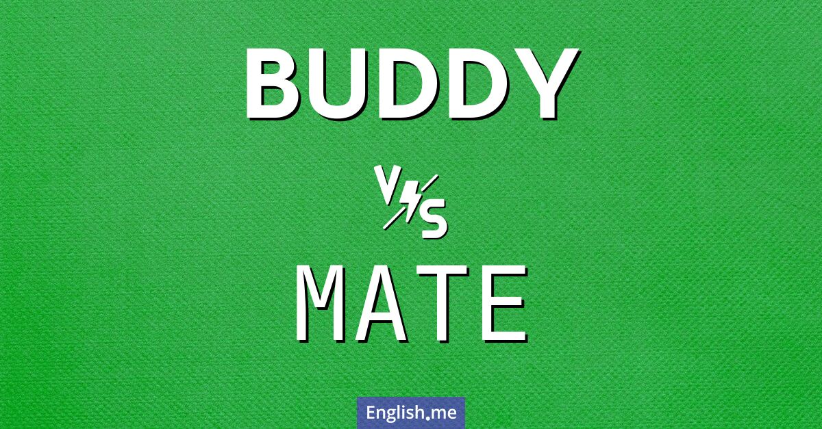 "Buddy" (Kumpel) gegen "Mate" (Kumpel)