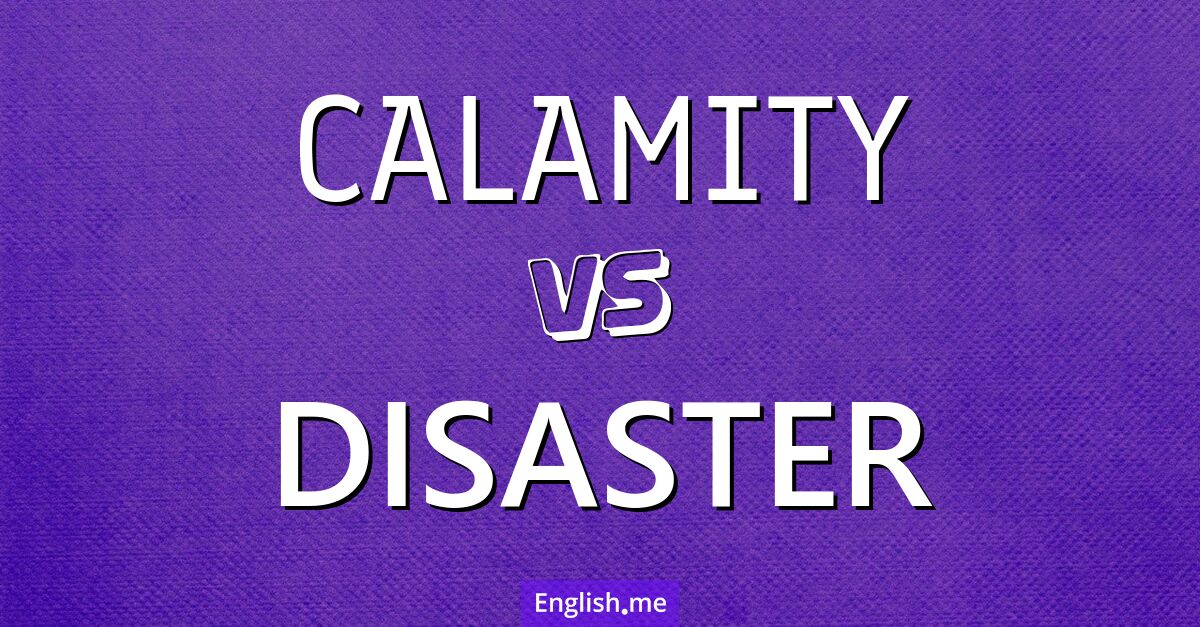 "Calamity" (Katastrophe) gegen "Disaster" (Desaster)
