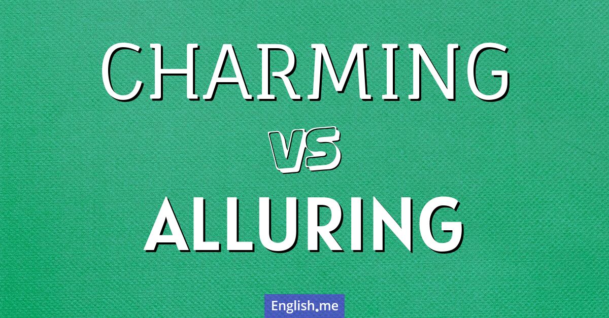 "Charming" (reizend) gegen "Alluring" (verführerisch)