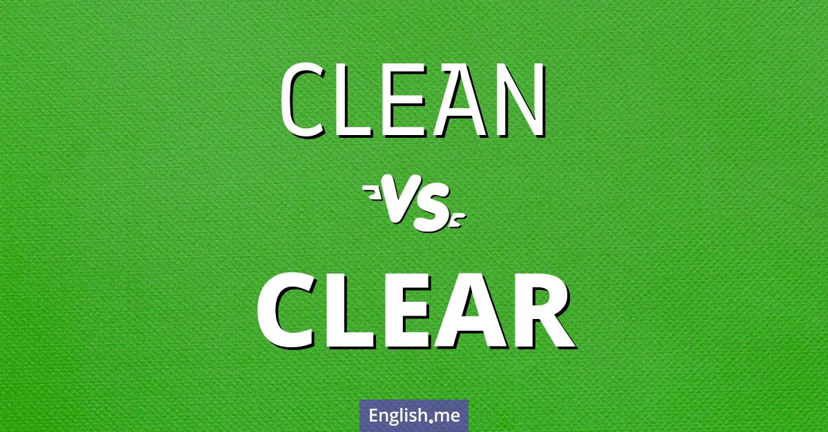 "Clean" (sauber) gegen "Clear" (klar)