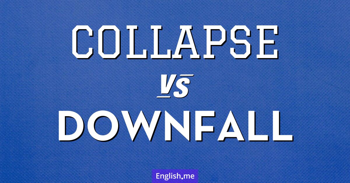"Collapse" (Kollaps) gegen "Downfall" (Untergang)