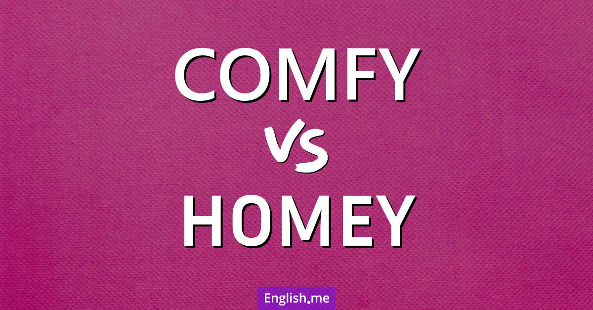 "Comfy" (bequem) gegen "Homey" (gemütlich)