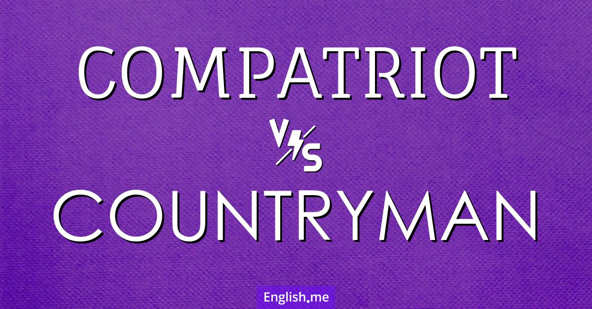 "Compatriot" (Landsmann/-frau) gegen "Countryman" (Landsmann/-frau oder auch Landbewohner)