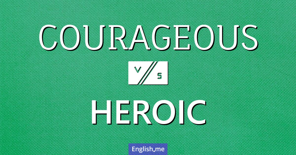 "Courageous" (mutig) gegen "Heroic" (heldenhaft) "Courageous" (mutig) gegen "Heroic" (heldenhaft)