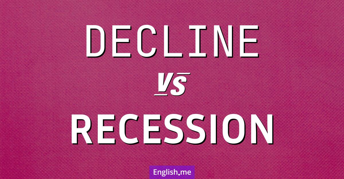"Decline" (Rückgang) gegen "Recession" (Rezession)
