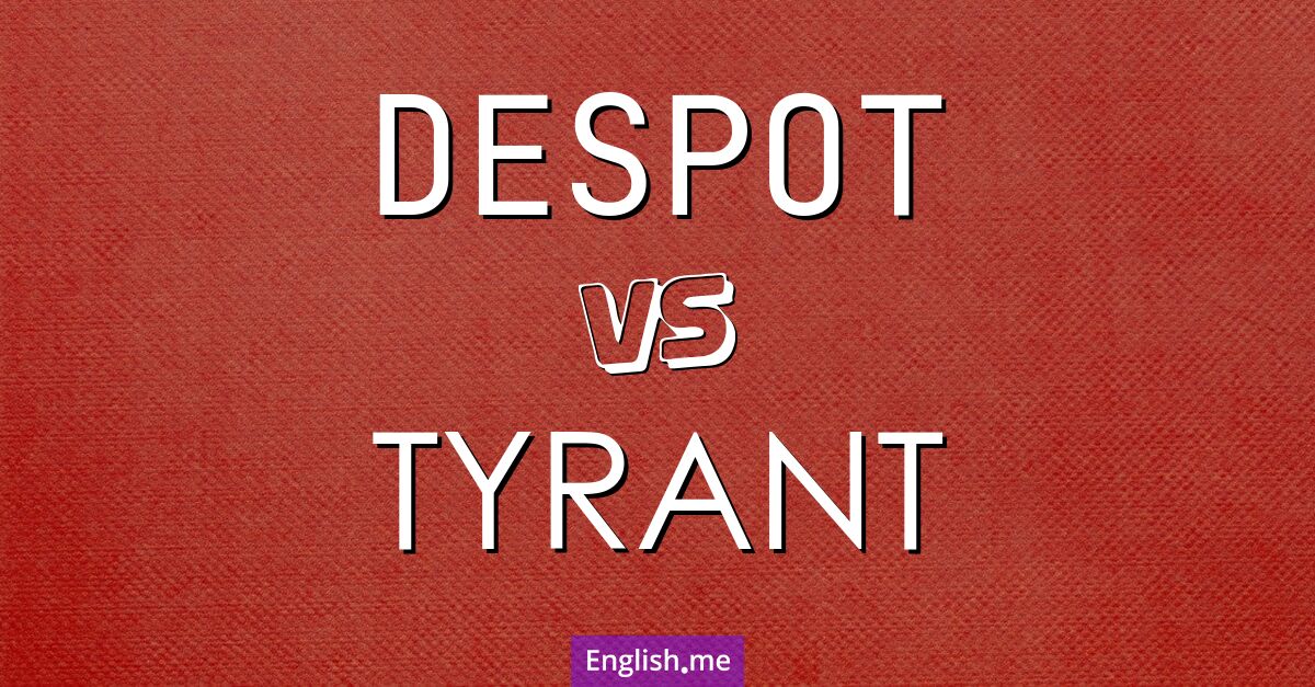 "Despot" (Despot) gegen "Tyrant" (Tyrann)