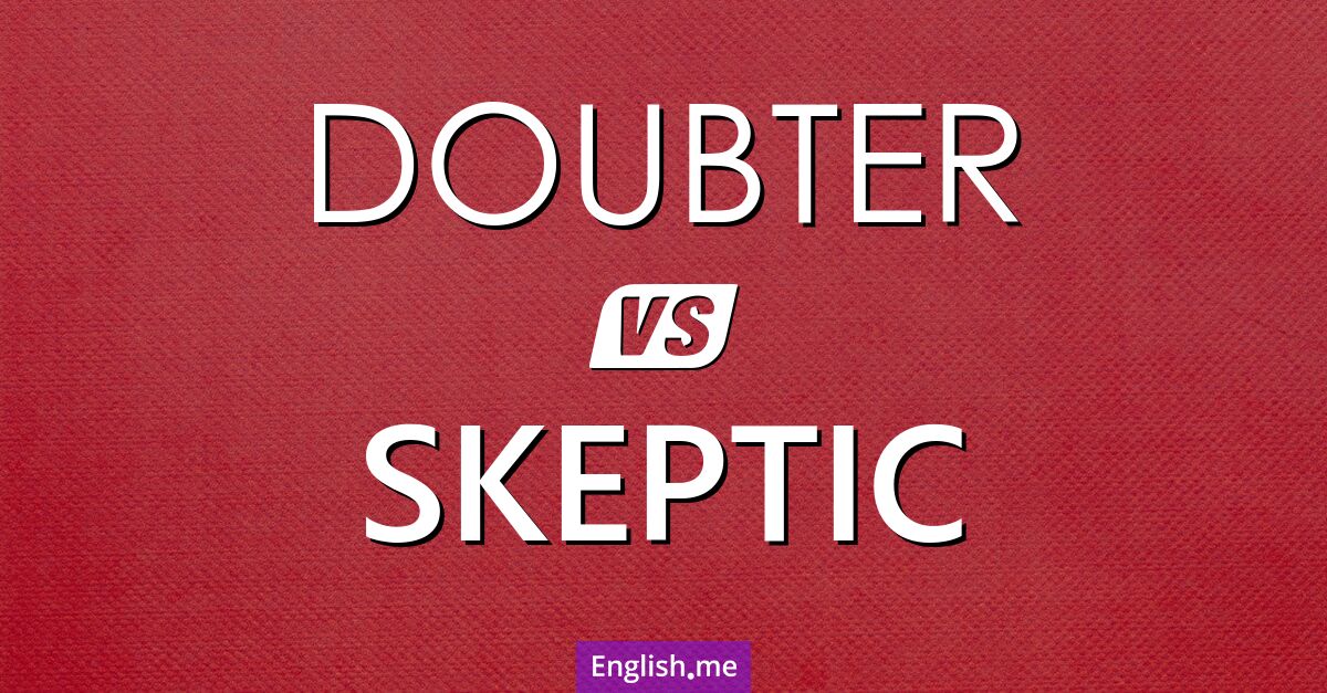 "Doubter" (Zweifler) gegen "Skeptic" (Skeptiker)