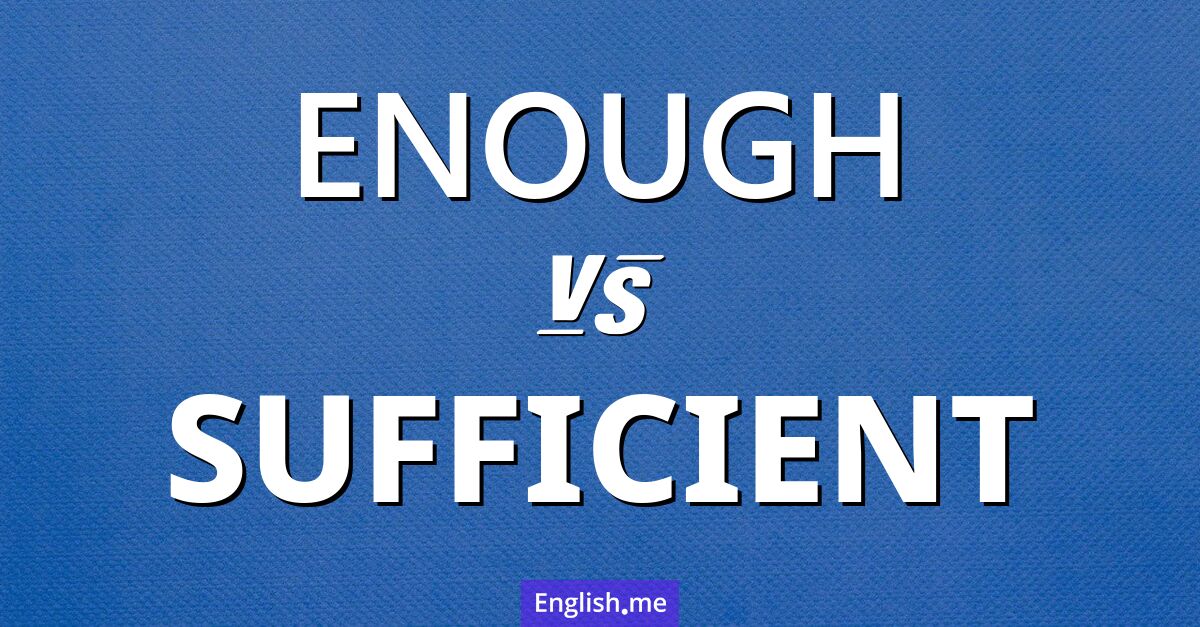 "Enough" (genug) gegen "Sufficient" (ausreichend)