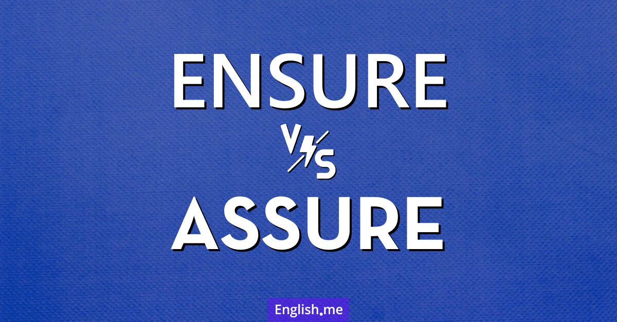 "Ensure" (sicherstellen) gegen "Assure" (versichern)