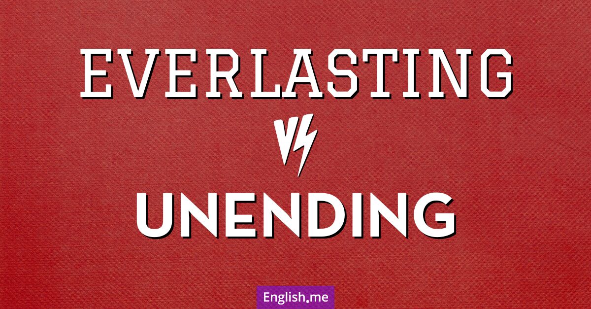 "Everlasting" (ewig) gegen "Unending" (endlos)