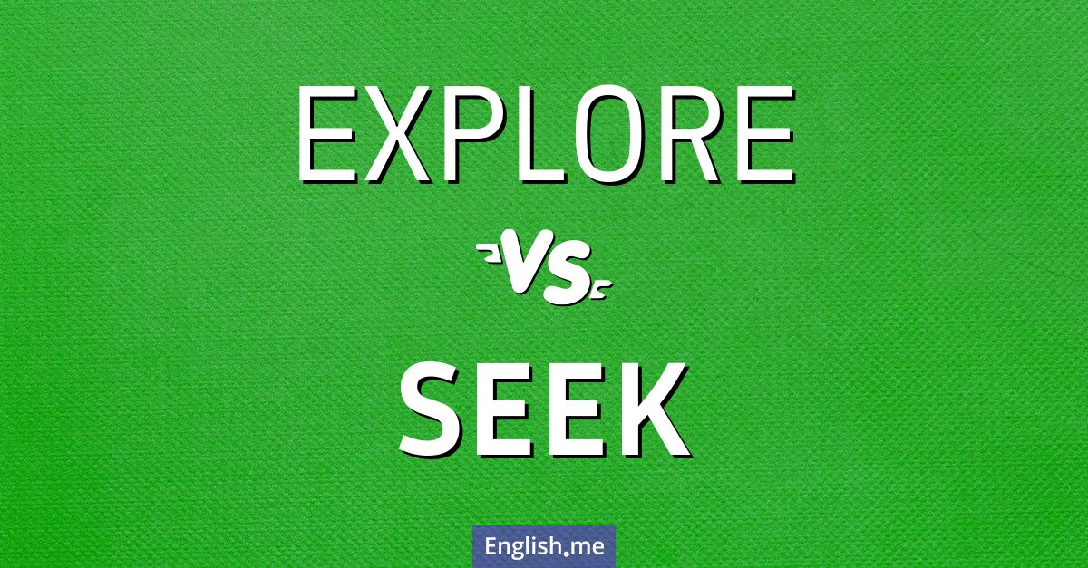 "Explore" (erkunden) gegen "Seek" (suchen)