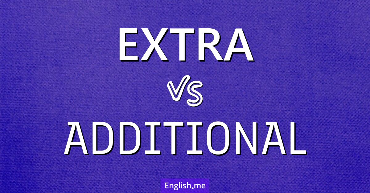 "Extra" (extra) gegen "Additional" (zusätzlich)