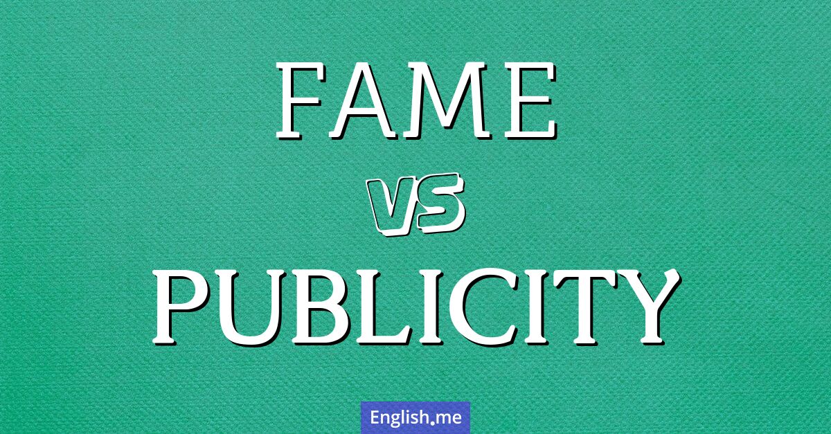"Fame" (Ruhm) gegen "Publicity" (Öffentlichkeit)