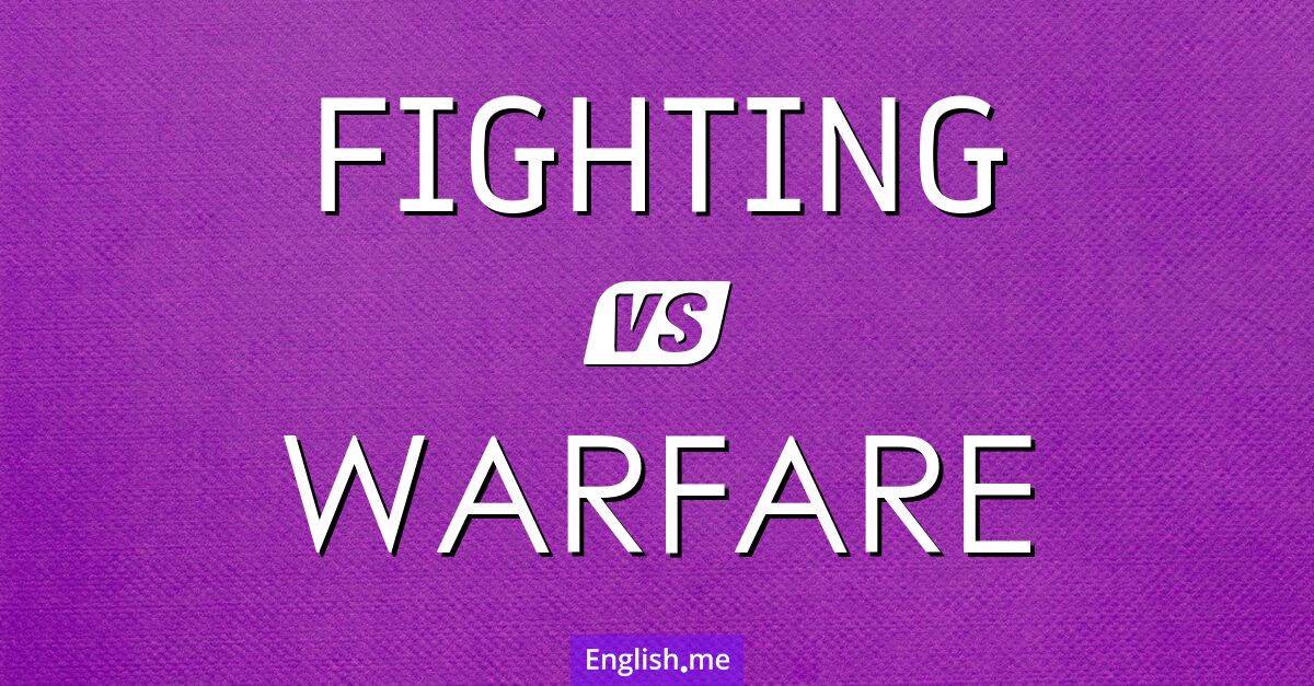 "Fighting" (Kämpfen) gegen "Warfare" (Kriegsführung) "Fighting" (Kämpfen) gegen "Warfare" (Kriegsführung)