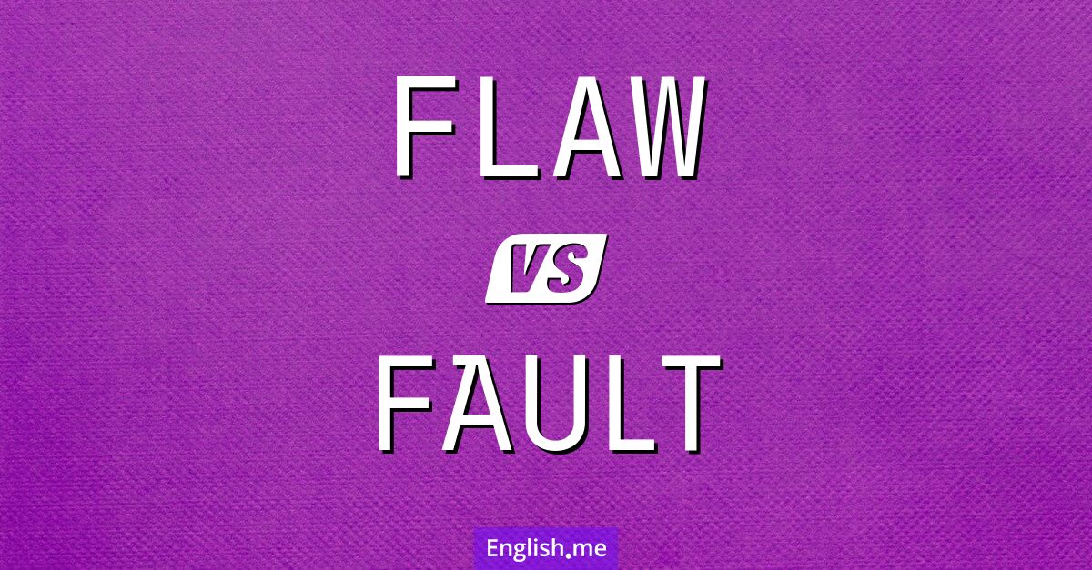 "Flaw" (Fehler, Mangel) gegen "Fault" (Fehler, Schuld)