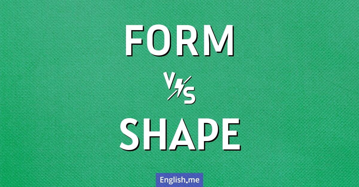 "Form" (Form) gegen "Shape" (Gestalt/Umriss)