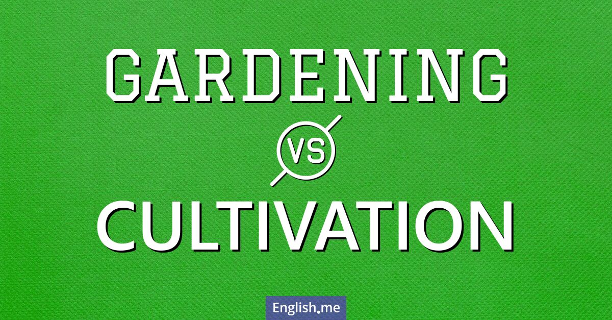 "Gardening" (Gartenarbeit) gegen "Cultivation" (Kultivierung) "Gardening" (Gartenarbeit) gegen "Cultivation" (Kultivierung)