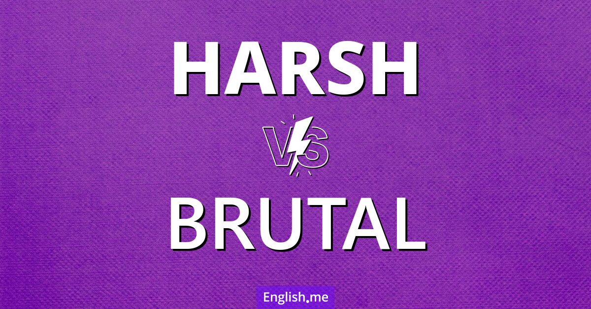 "Harsh" (hart) gegen "Brutal" (brutal)
