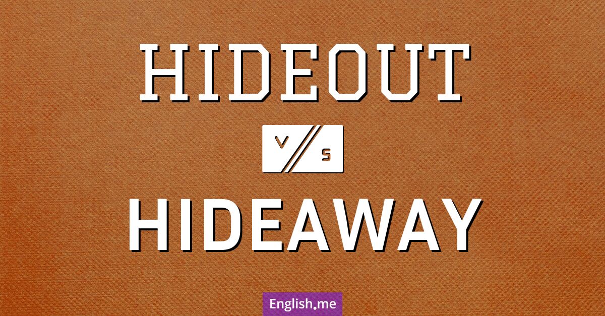 "Hideout" (Versteck) gegen "Hideaway" (Rückzugsort)