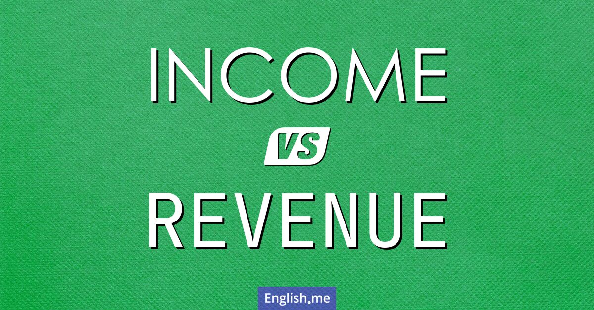 "Income" (Einkommen) gegen "Revenue" (Einnahmen oder Umsatz)