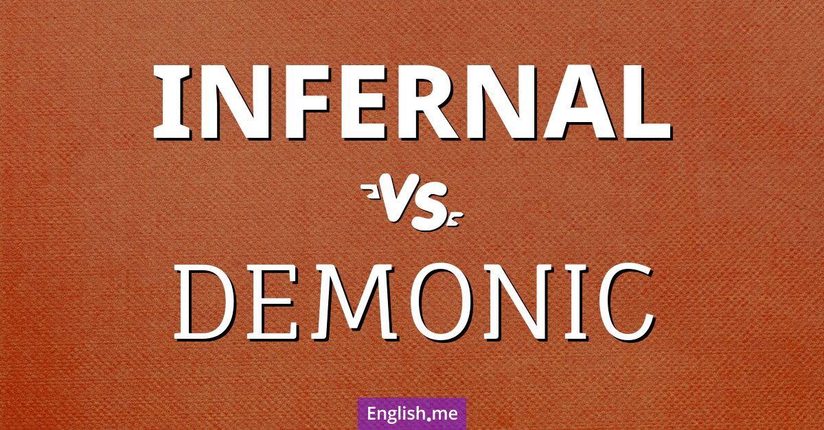 "Infernal" (höllisch) gegen "Demonic" (dämonisch)