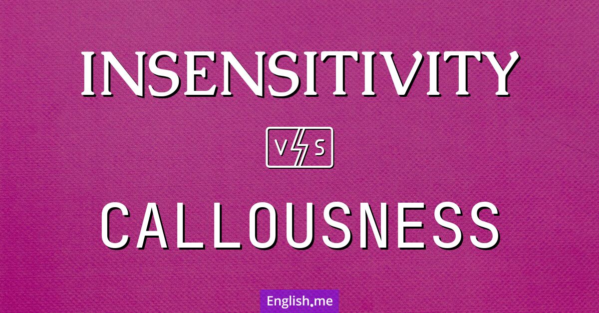 "Insensitivity" (Insensibilität) gegen "Callousness" (Gefühllosigkeit)