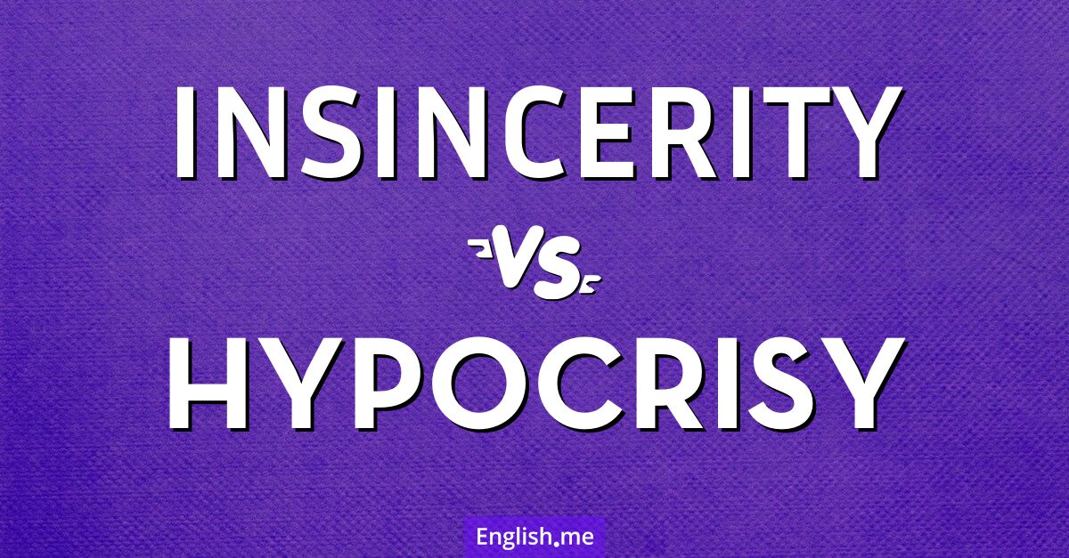 "Insincerity" (Unaufrichtigkeit) gegen "Hypocrisy" (Heuchelei)
