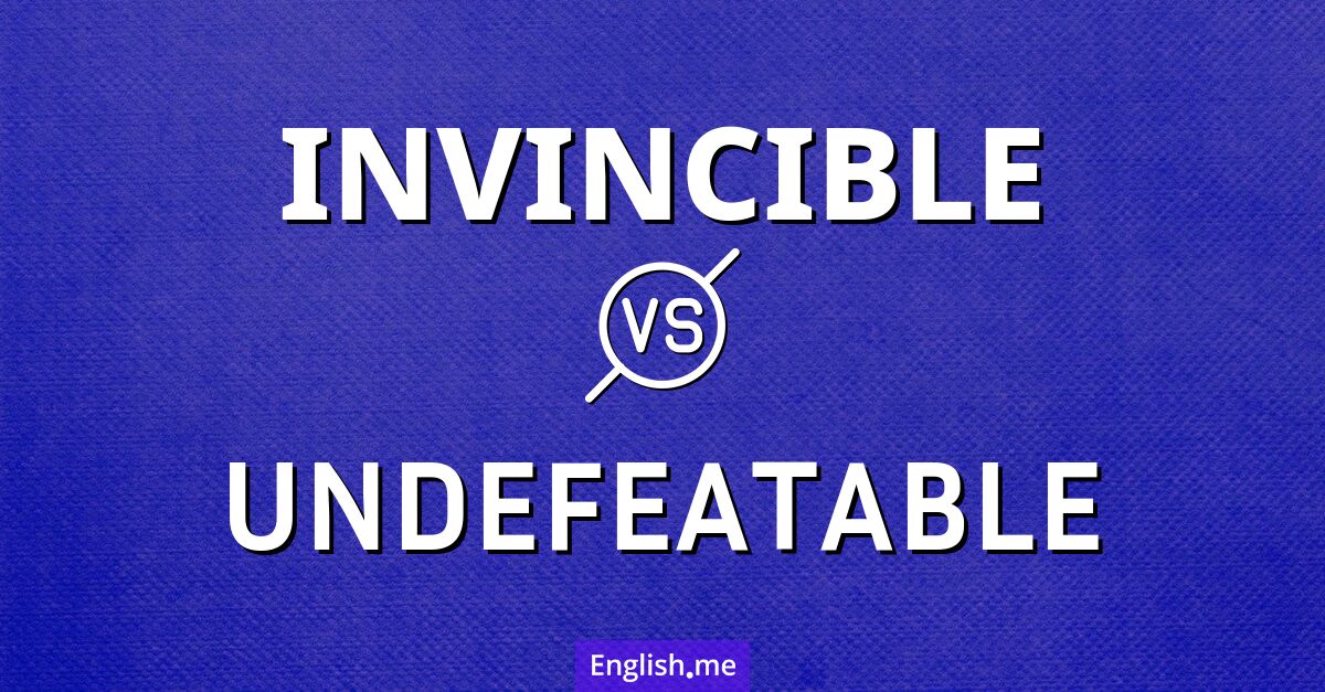"Invincible" (unbesiegbar) gegen "Undefeatable" (unbezwingbar)