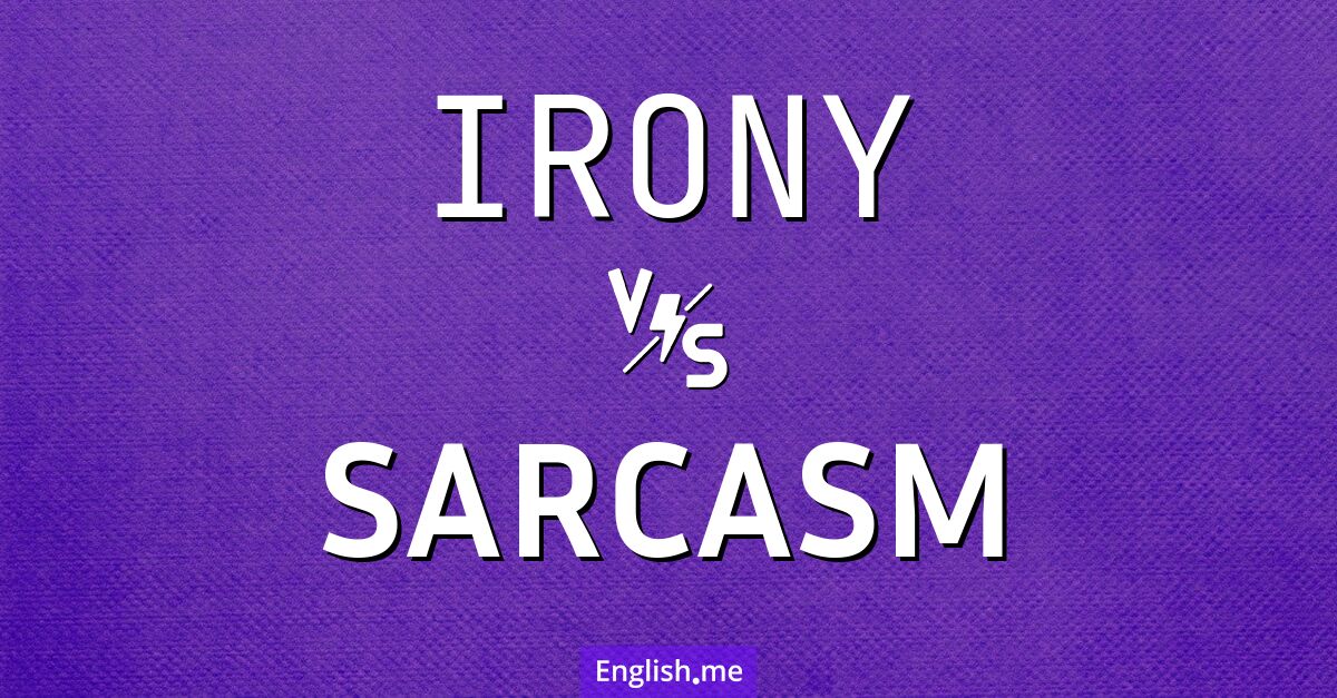 "Irony" (Ironie) gegen "Sarcasm" (Sarkasmus)