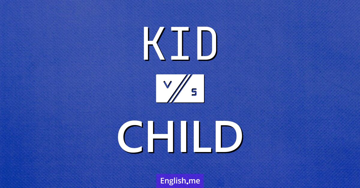 "Kid" (Kind) gegen "Child" (Kind)