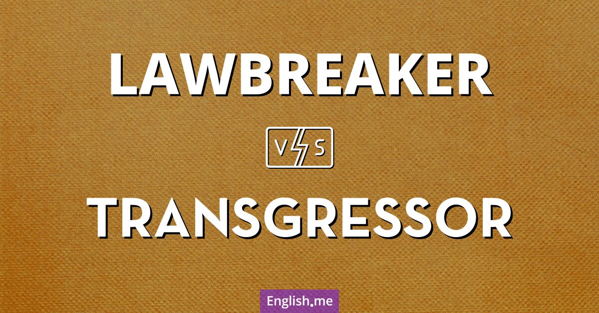 "Lawbreaker" (Gesetzesbrecher) gegen "Transgressor" (Übeltäter)