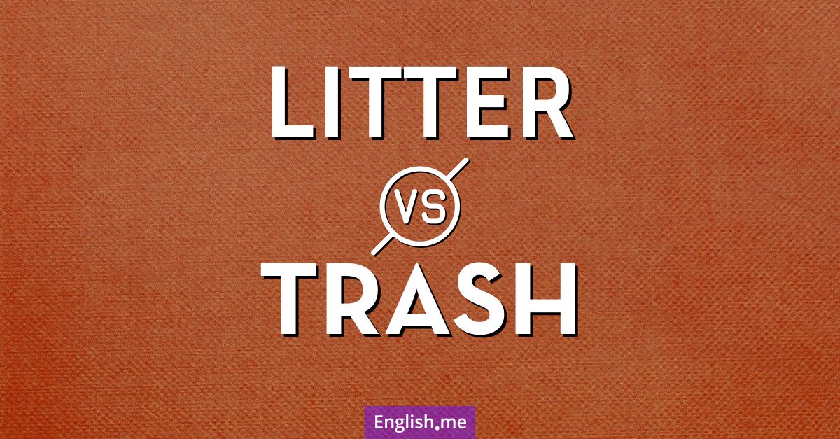 "Litter" (Müll) gegen "Trash" (Abfall)